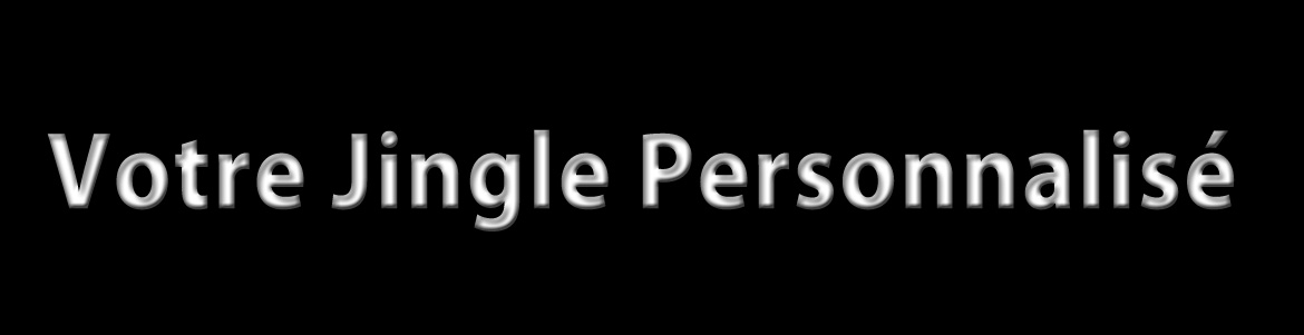 Votre Jingle Personnalis&eacute;