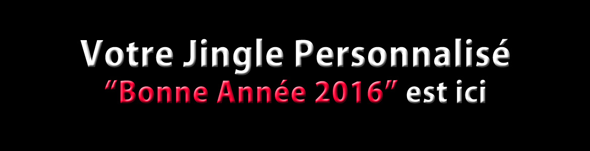 Jingle Personnalis&eacute; "Bonne Ann&eacute;e 2016"